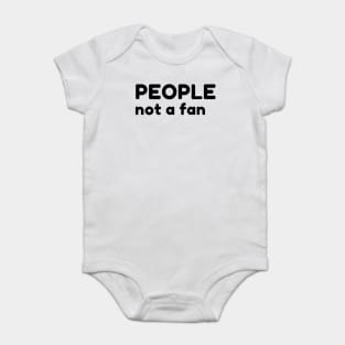 People Not A Fan. Funny Sarcastic NSFW Rude Inappropriate Saying Baby Bodysuit